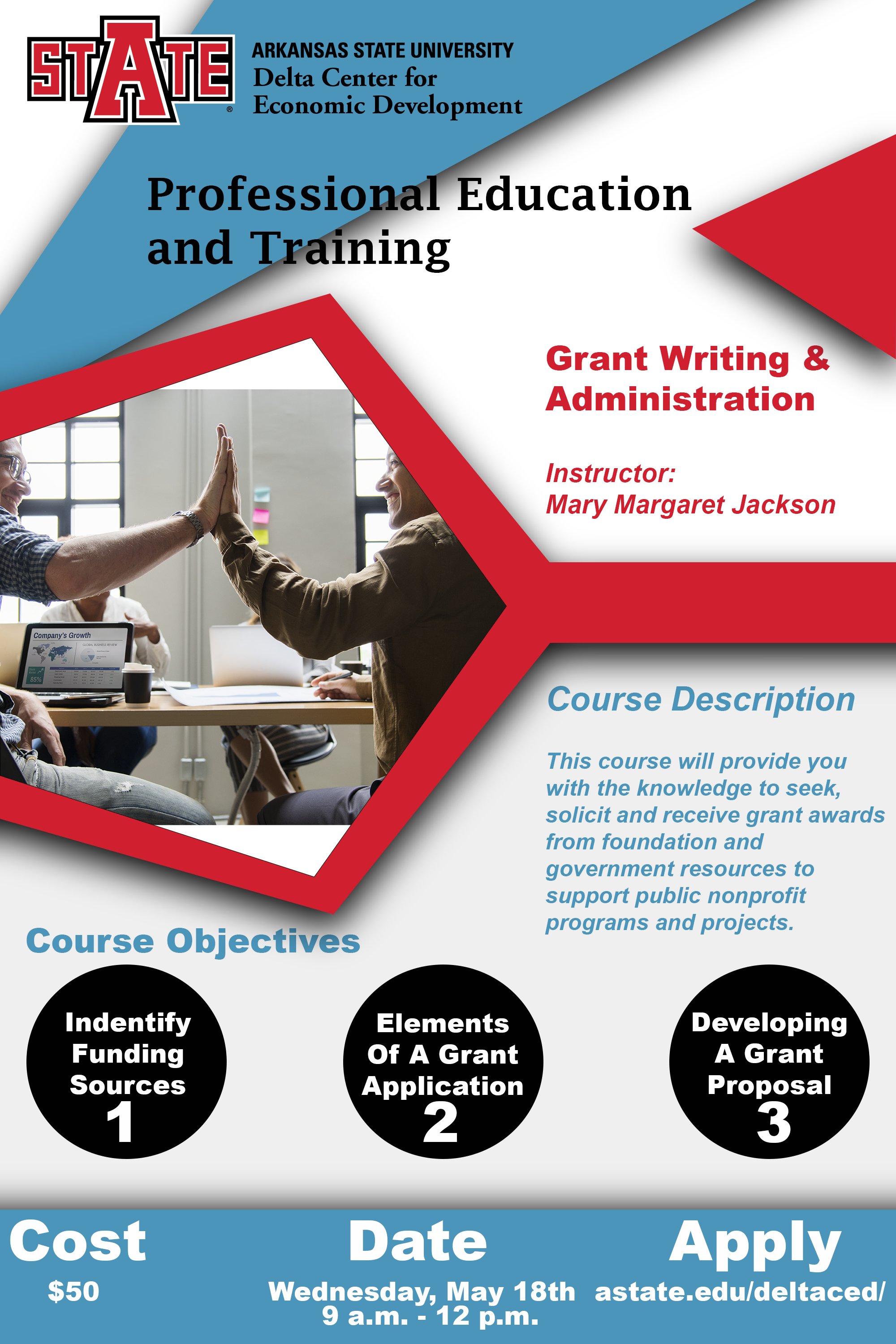 This Delta Center for Economic Development course, taught on May 18 at 9 a.m. by Mary Margaret Jackson, is designed to provide the knowledge to seek, solicit and receive grant awards from foundation and government resources.